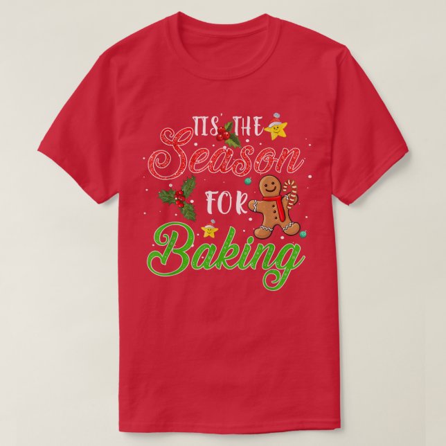 Tis The Season For Baking Holiday Christmas Baker  T-Shirt (Design Front)