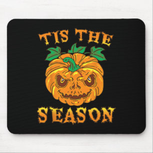 Tis the Season for Fall Spooky Halloween Scary Pum Mouse Mat