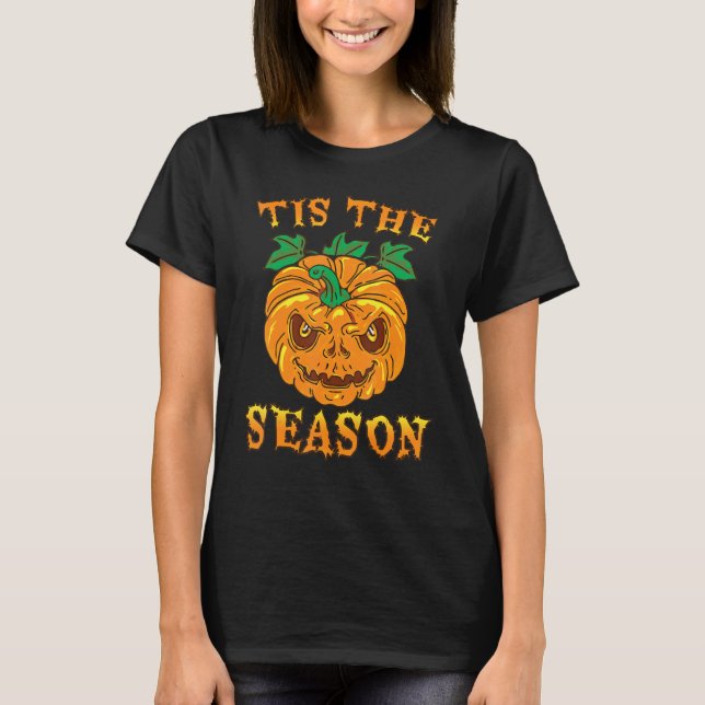 Tis the Season for Fall Spooky Halloween Scary Pum T-Shirt (Front)