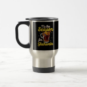 Tis The Season For Gluhwein Spiced Mulled Wine Lov Travel Mug