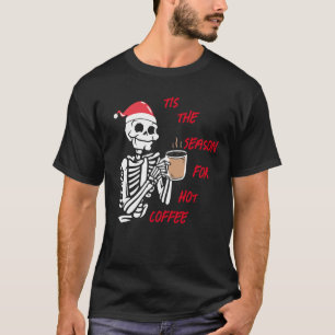Tis The Season For Hot Coffee T-Shirt