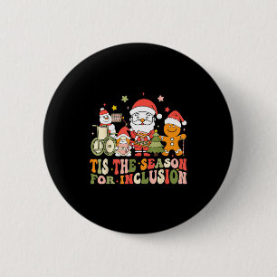 Tis The Season For Inclusion  6 Cm Round Badge