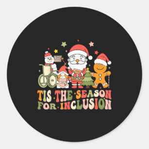 Tis The Season For Inclusion  Classic Round Sticker