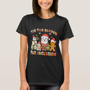 Tis The Season For Inclusion Ot Pt Slp Therast Chr T-Shirt