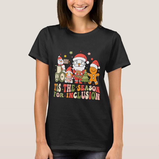 Tis The Season For Inclusion  T-Shirt (Front)