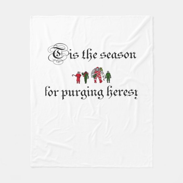 Tis The Season For Purging Heresy Fleece Blanket (Front)