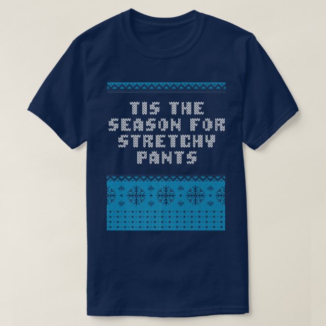Tis the Season for Stretchy Pants Christmas Party  T-Shirt (Design Front)