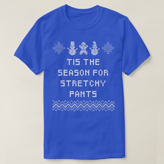 Tis the Season for Stretchy Pants Christmas Party  T-Shirt (Design Front)