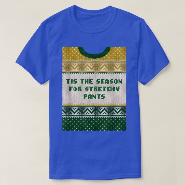 Tis the Season for Stretchy Pants Christmas Party  T-Shirt (Design Front)