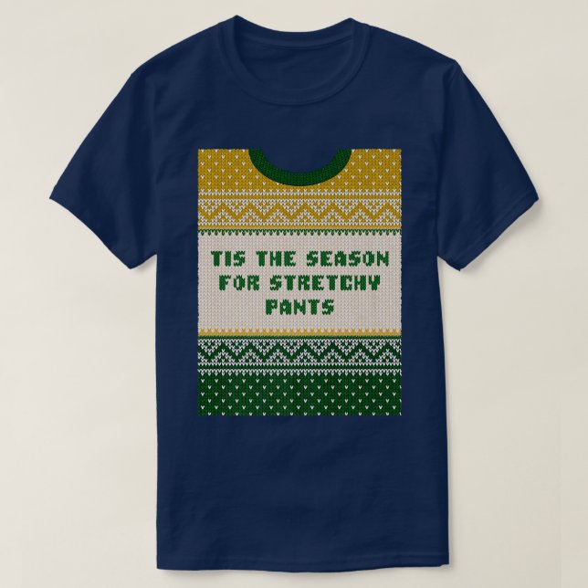 Tis the Season for Stretchy Pants Christmas Party  T-Shirt (Design Front)