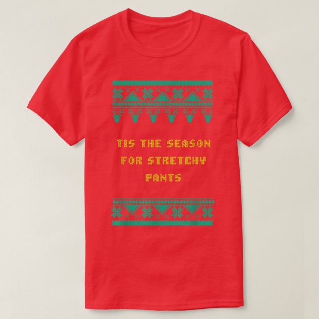 Tis the Season for Stretchy Pants Christmas Party  T-Shirt (Design Front)
