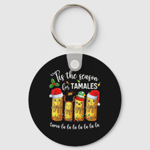 Tis The Season For Tamales Christmas Holiday Mexic Key Ring