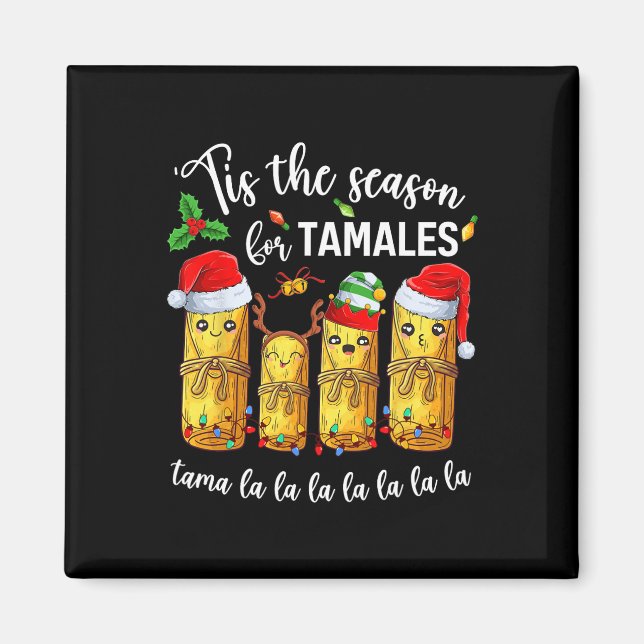 Tis The Season For Tamales Christmas Holiday Mexic Magnet (Front)