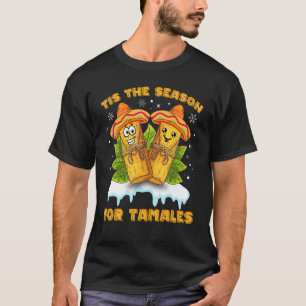 Tis The Season For Tamales Funny Mexican Latinx La T-Shirt