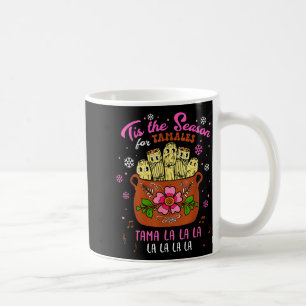 Tis The Season For Tamales Mexican Tamala Navidad  Coffee Mug