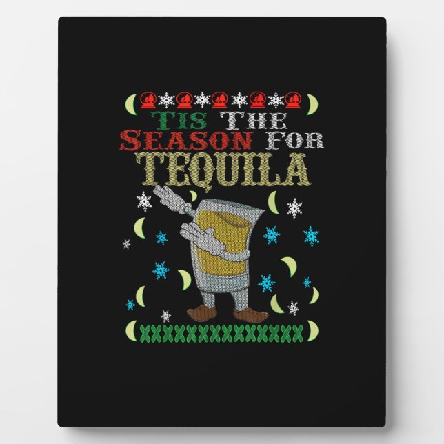 Tis The Season For Tequila Dabbing Christmas Alcoh Plaque (Front)