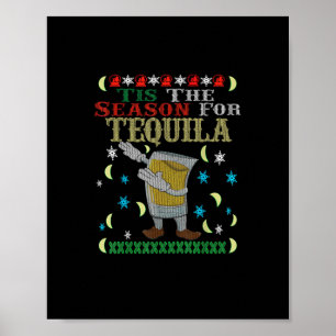 Tis The Season For Tequila Dabbing Christmas Alcoh Poster
