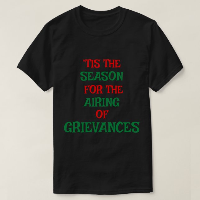 _Tis the Season for the Airing of Grievances Activ T-Shirt (Design Front)