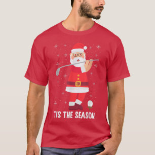 Tis The Season Funny Santa Claus Golf Enthusiast P T-Shirt