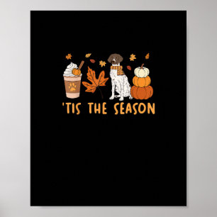 Tis The Season German Shorthaired Dog Fall Pumpkin Poster