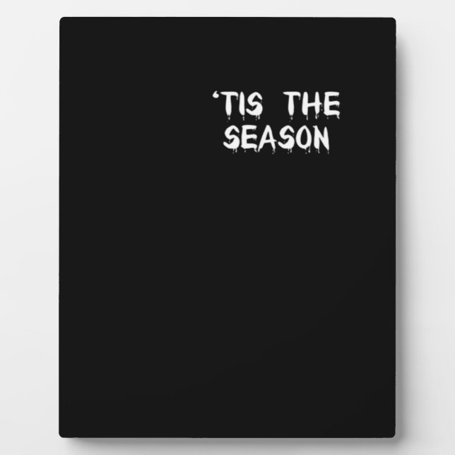 Tis The Season Halloween  Plaque (Front)