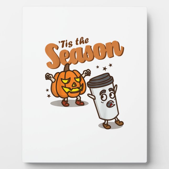 Tis The Season Hate Pumpkin Spice Latte Halloween  Plaque (Front)