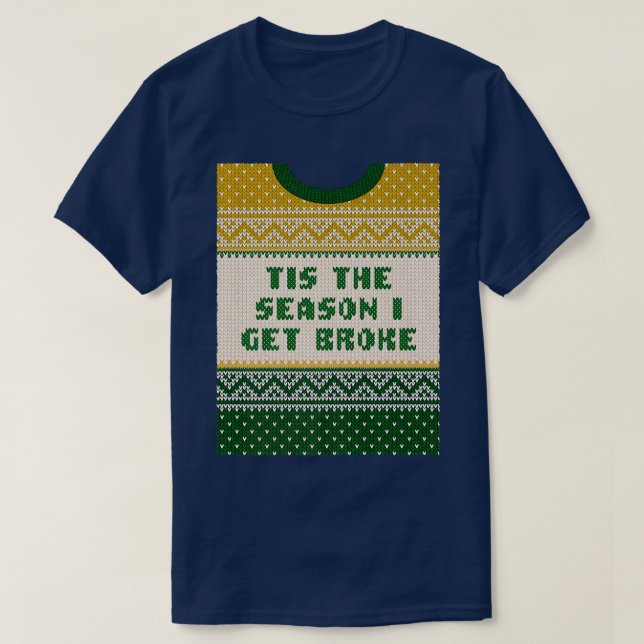 Tis the Season I Get Broke Christmas Shopaholic Xm T-Shirt (Design Front)