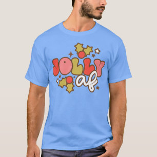 Tis The Season Jolly AF Santa Merry Christmas Fami T-Shirt