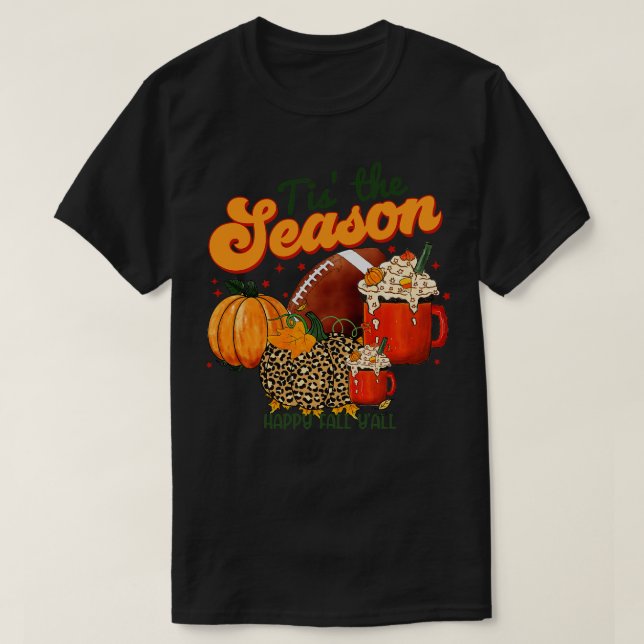 Tis The Season Latte Pumpkin Spice  Happy Fall Tha T-Shirt (Design Front)