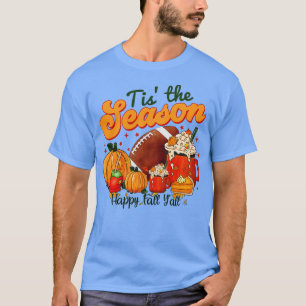 Tis The Season Latte Pumpkin Spice Happy Fall Tha T-Shirt