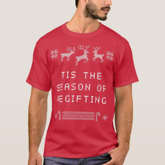 Tis the Season of Regifting Christmas Pun Xmas Jok T-Shirt