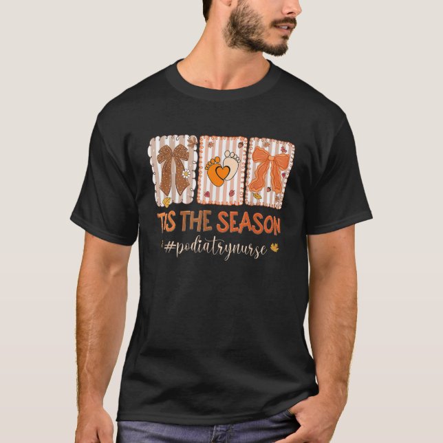 Tis The Season Podiatry Nurse Fall Y all Leaves Th T-Shirt (Front)