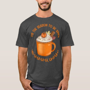 Tis the Season Pumpkin Spice Latte Fall PSL T-Shirt