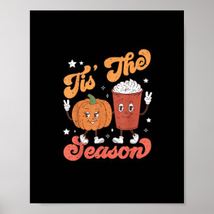 Tis The Season Pumpkin Spice Latte Fall Thanksgivi Poster
