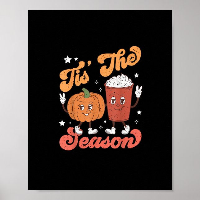 Tis The Season Pumpkin Spice Latte Fall Thanksgivi Poster (Front)
