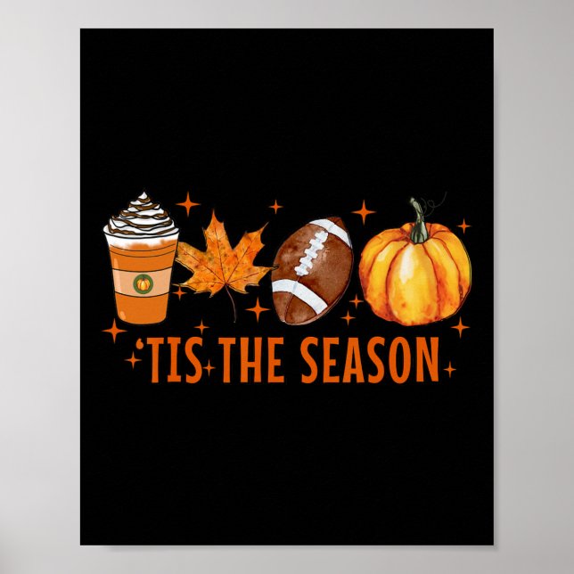 Tis The Season Pumpkin Spice Latte Halloween Fall  Poster (Front)