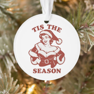 Tis The Season Snarky Christmas Sarcastic Funny Ornament