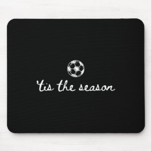 Tis The Season Soccer Game Day Soccer Mom Cheer Au Mouse Mat