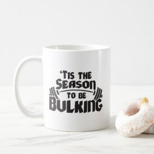 Tis The Season To Be Bulking - Funny Christmas Coffee Mug