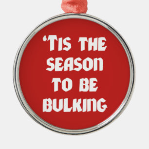 Tis The Season To Be Bulking - Funny Christmas Metal Tree Decoration