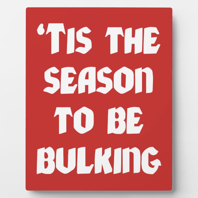 Tis The Season To Be Bulking - Funny Christmas Plaque (Front)