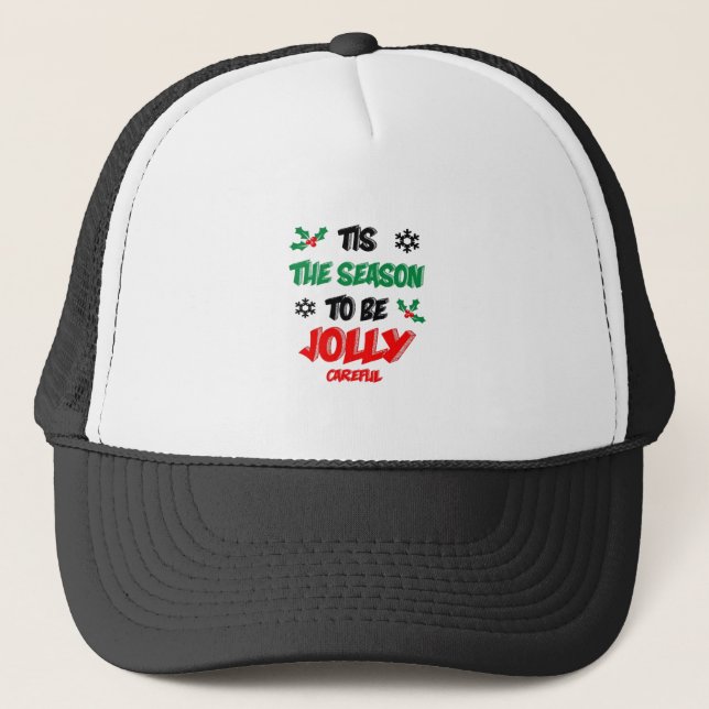 Tis The Season To Be Careful Trucker Hat (Front)