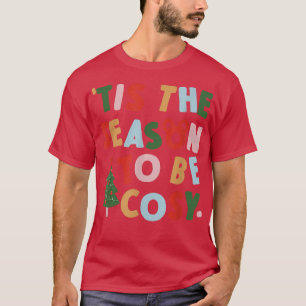 Tis The Season To Be Cosy Costume  T-Shirt