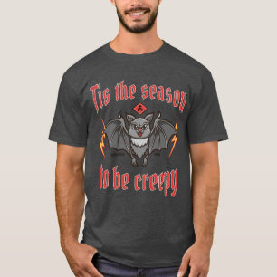 Tis the Season to be Creepy T-Shirt