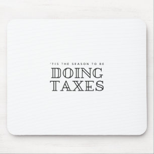 'Tis The Season To Be Doing Taxes Filing Holiday H Mouse Mat