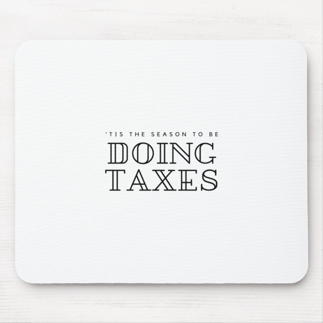 'Tis The Season To Be Doing Taxes Filing Holiday H Mouse Mat (Front)