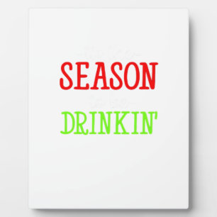Tis The Season To Be Drinkin Holiday Season Plaque