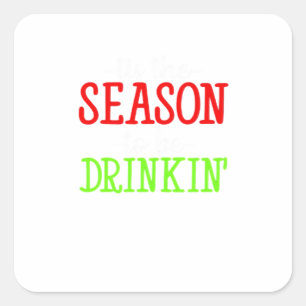 Tis The Season To Be Drinkin Holiday Season Square Sticker
