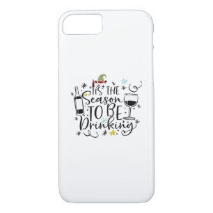 Tis The Season To Be Drinking iPhone 8/7 Case