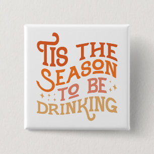 Tis the Season to Be Drinking Funny Holiday Design 15 Cm Square Badge